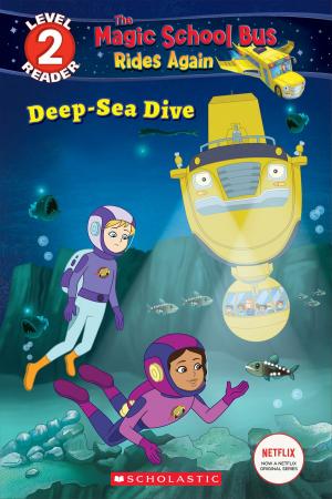 Cover of the book Deep-Sea Dive (The Magic School Bus: Rides Again: Scholastic Reader, Level 2) by Avi