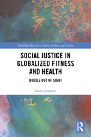 Cover of the book Social Justice in Globalized Fitness and Health by Vicki Bruce, Andy Young