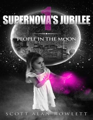 Cover of the book Supernova's Jubilee: People In the Moon by Seth Giolle