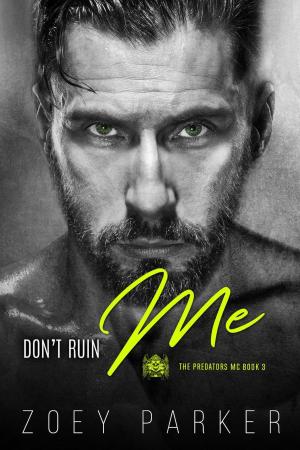 Cover of the book Don't Ruin Me by Zoey Parker