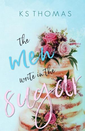 Cover of the book The Men Write in the Sugar by Samantha Bailly
