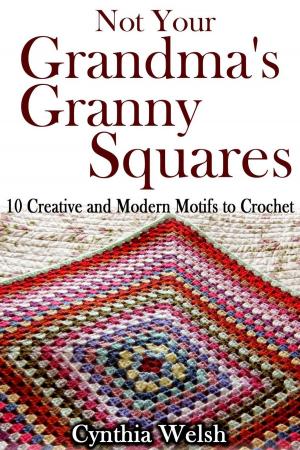 Cover of Not Your Grandma’s Granny Squares. 10 Creative and Modern Motifs to Crochet