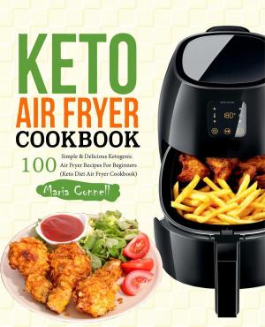 Cover of Keto Air Fryer Cookbook: 100 Simple & Delicious Ketogenic Air Fryer Recipes for Beginners (Keto Diet Air Fryer Cookbook)