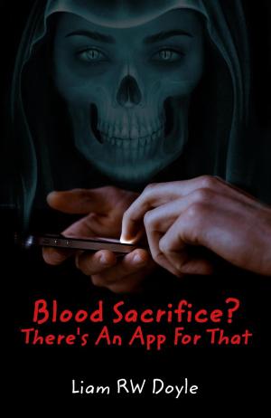 Book cover of Blood Sacrifice? There's An App For That