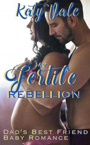 Cover of the book My Fertile Rebellion, Dad’s Best Friend Baby Romance by Sasha Bleu