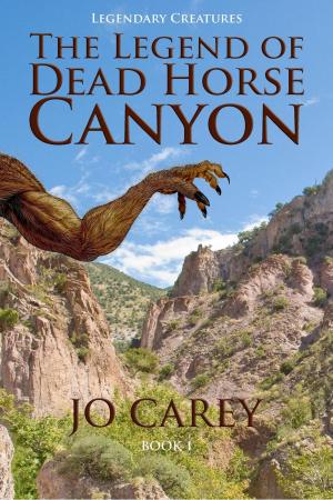 Cover of the book The Legend of Dead Horse Canyon by Jo Carey, Frank Carey