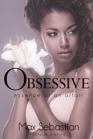 Cover of the book Obsessive: Essence of an Affair by Becca Baynes