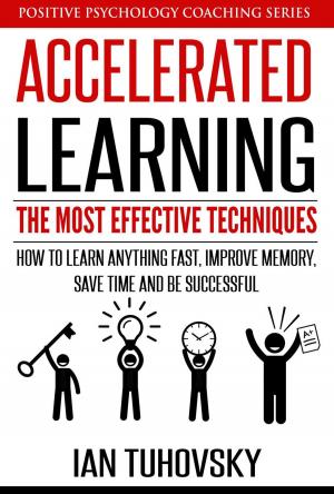 Cover of Accelerated Learning: The Most Effective Techniques: How to Learn Fast, Improve Memory, Save Your Time and Be Successful