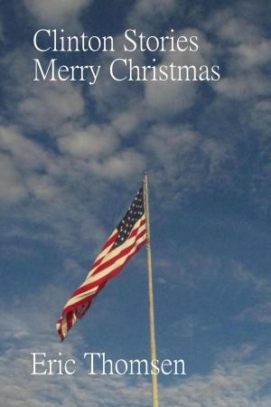 Cover of the book Clinton Stories Merry Christmas by Eric Thomsen