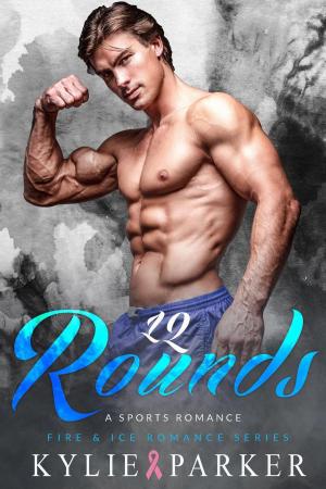 Cover of the book 12 Rounds: A Sports Boxing Romance by Kylie Parker