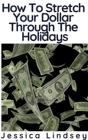 Book cover of How To Stretch Your Dollar Through The Holidays