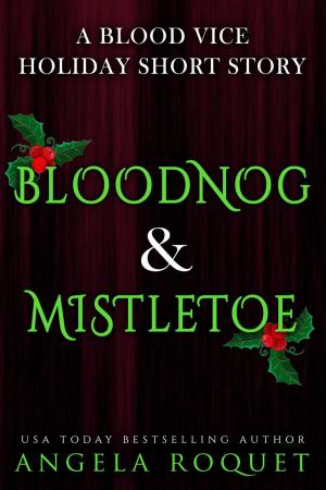 Cover of the book Bloodnog and Mistletoe by Angela Roquet