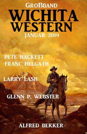 Cover of the book Wichita Western Großband Januar 2019 by Alfred Bekker, Thomas West