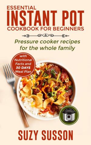 Cover of the book Essential Instant Pot Cookbook for Beginners: Pressure Cooker Recipes for the Whole Family by Taste Of Home