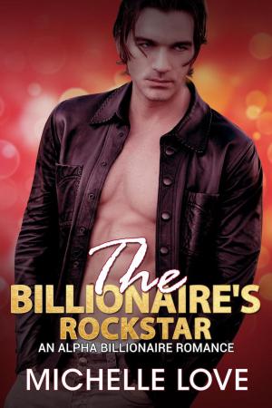 Book cover of The Billionaire’s Rockstar: An Alpha Billionaire Romance
