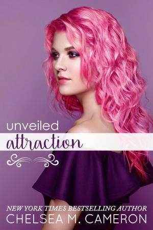 Cover of the book Unveiled Attraction by Chelsea M. Cameron