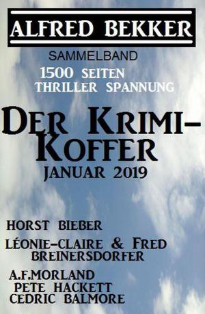 Cover of the book Der Krimi-Koffer Januar 2019 - 1500 Seiten Thriller Spannung by Alfred Bekker, Jan Gardemann