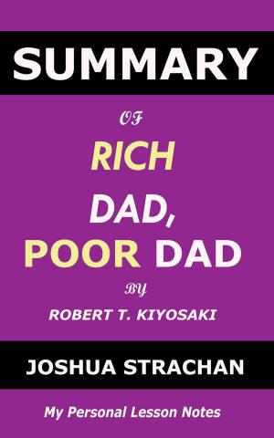 Book cover of Summary of Rich Dad, Poor Dad by Robert T. Kiyosaki: My Personal Lesson Notes