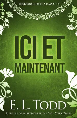 Cover of the book Ici et maintenant by E. L. Todd