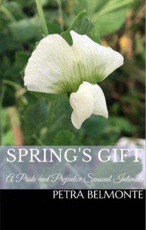 Cover of the book Spring's Gift: A Pride and Prejudice Sensual Intimate by Petra Belmonte
