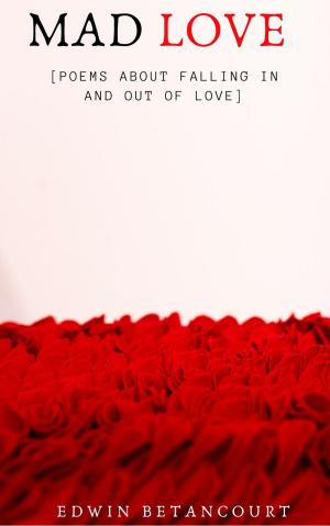 Book cover of Mad Love (Poems about Falling In & Out Of Love!]