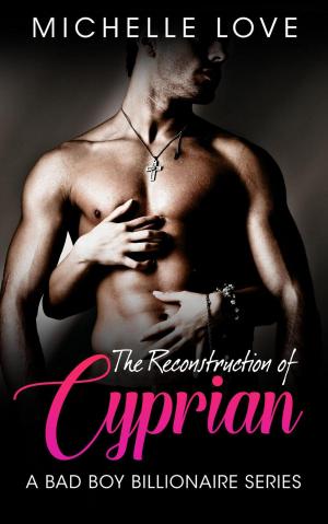 Book cover of The Reconstruction of Cyprian: A Bad Boy Billionaire Romance
