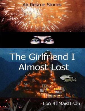 Cover of the book The Girlfriend I Almost Lost by Garrison Clifford Gibson