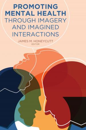 Cover of the book Promoting Mental Health Through Imagery and Imagined Interactions by Katerina Bodovski