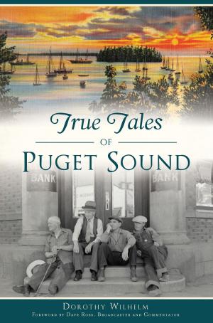 Cover of the book True Tales of Puget Sound by Joyce A. Hanson, Suzie Earp, Erin Shanks