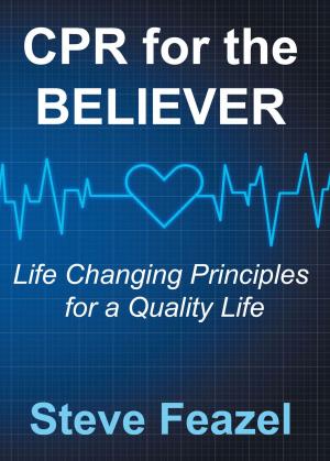 Cover of the book CPR for the Believer: Life Changing Principles for a Quality Life by Steve R.R. Carpenter
