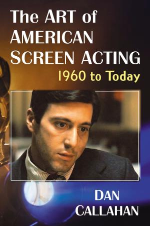 Cover of the book The Art of American Screen Acting, 1960 to Today by Raúl Bringas Nostti