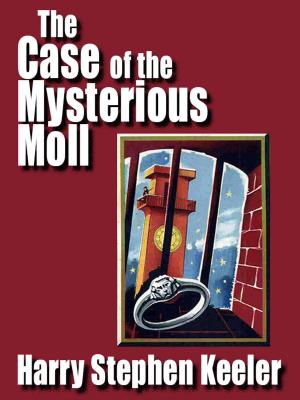Cover of the book The Case of the Mysterious Moll by H.P. Lovecraft, Avram Davidson, Darrell Schweitzer, Lin Carter, Frank Belknap Long, 
