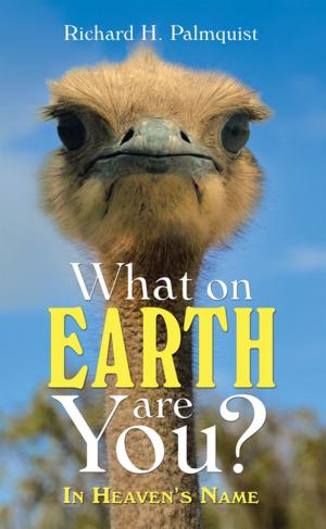Cover of the book What on Earth Are You? by J B Dahmoune
