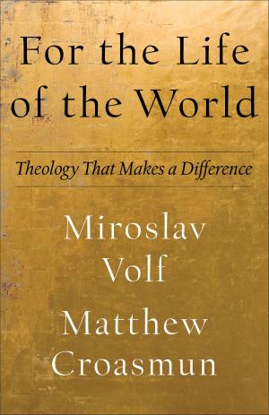 Book cover of For the Life of the World (Theology for the Life of the World)