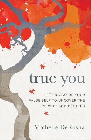Cover of the book True You by Lisa T. Bergren