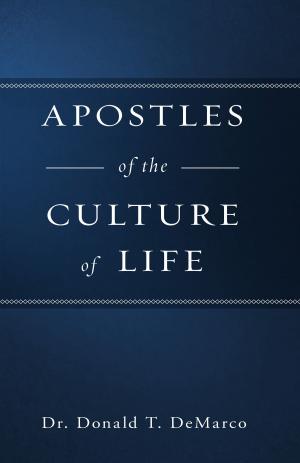 Cover of the book Apostles of the Culture of Life by Rev. Fr. Ignatius Schuster D.D.