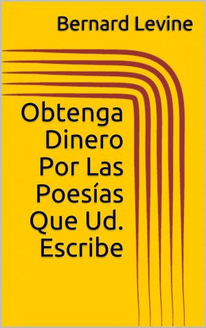 Cover of the book Obtenga Dinero Por Las Poesías Que Ud. Escribe by Patrice Martinez