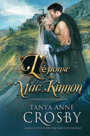 Cover of the book L'Épouse du MacKinnon by Tanya Anne Crosby