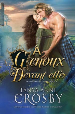 Cover of the book À Genoux devant elle by Tanya Anne Crosby