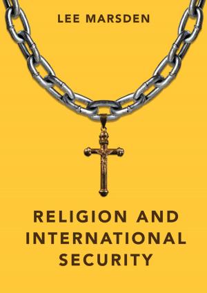 Cover of the book Religion and International Security by John W. Barnes, Richard J. Lisle