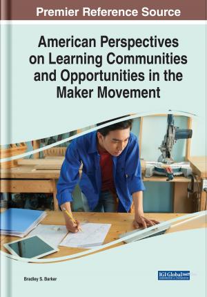 Cover of the book American Perspectives on Learning Communities and Opportunities in the Maker Movement by Victor C. X. Wang, Lesley Farmer, Judith Parker, Pamela M. Golubski