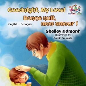 Cover of the book Goodnight, My Love Bonne nuit, mon amour by Shelley Admont, KidKiddos Books