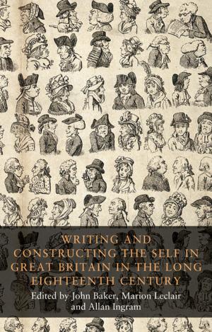 bigCover of the book Writing and constructing the self in Great Britain in the long eighteenth century by 