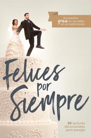 Cover of the book Felices por siempre by Tony Merida