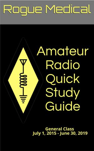 Book cover of Amateur Radio Quick Study Guide: General Class, July 1, 2015 - June 30, 2019
