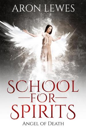 Cover of the book School For Spirits: Angel of Death by arnaldo s. caponetti