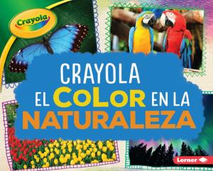 Book cover of Crayola ® El color en la naturaleza (Crayola ® Color in Nature)