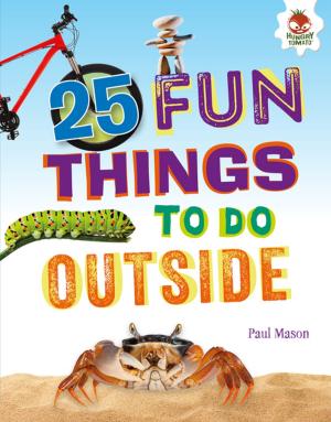 Cover of the book 25 Fun Things to Do Outside by Jon M. Fishman
