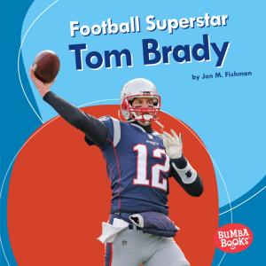 Cover of the book Football Superstar Tom Brady by Sandra Markle