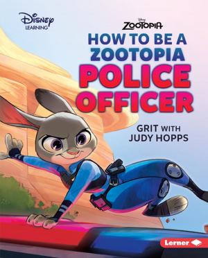 Cover of the book How to Be a Zootopia Police Officer by Walt K. Moon